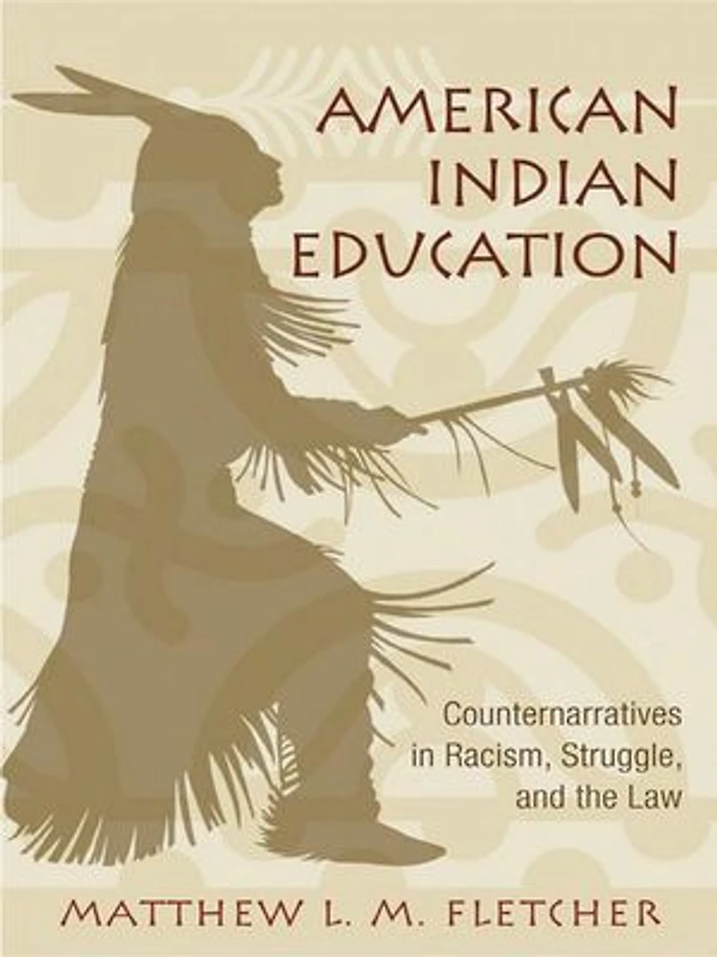 American Indian Education: Counternarratives Racism, Struggle, and the Law
