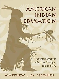 American Indian Education: Counternarratives Racism, Struggle, and the Law