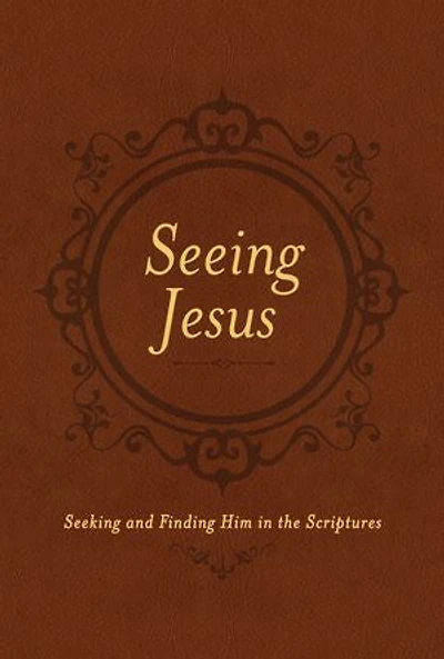 Seeing Jesus: Seeking and Finding Him the Scriptures