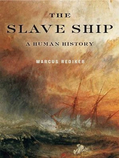 The Slave Ship: A Human History