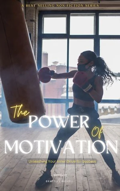 THE POWER OF MOTIVATION: Unleashing Your Inner Drive for Success