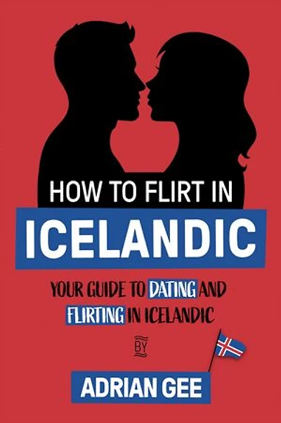 How to Flirt in Icelandic: Your Guide to Dating and Flirting in Icelandic