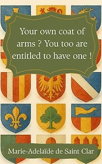Your own coat of arms? You too are entitled to have one !
