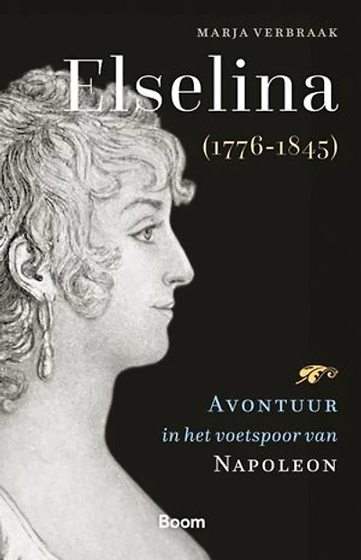 Elselina (1776-1845): Avontuur in het voetspoor van Napoleon