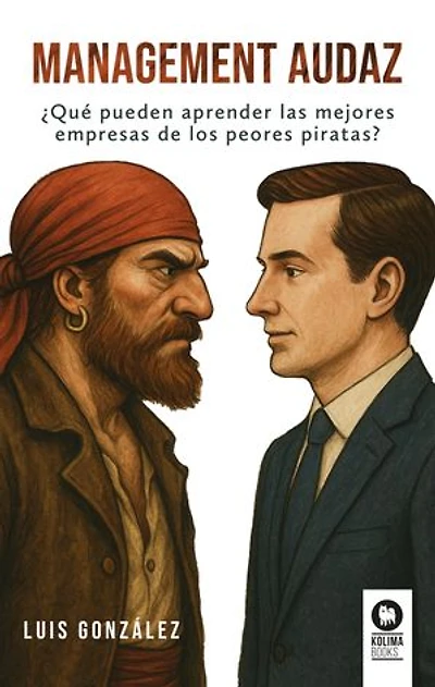 Management audaz: ¿Qué pueden aprender las mejores empresas de los peores piratas?