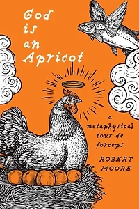 God is an Apricot: A Metaphysical Tour de Forceps