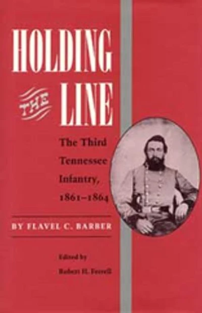Holding the Line: The Third Tennesse Regiment 1861-1864