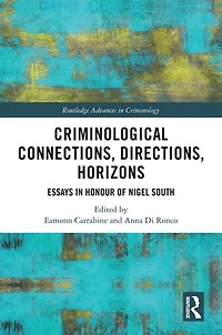 Criminological Connections, Directions, Horizons: Essays Honour of Nigel South
