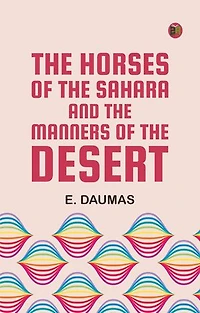 The Horses of the Sahara and the Manners of the Desert