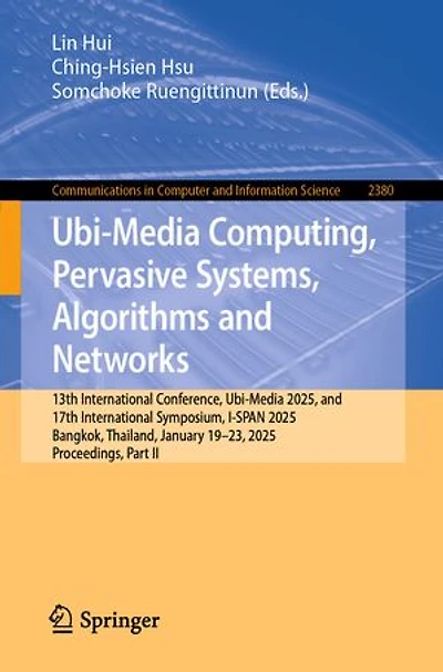 Ubi-Media Computing, Pervasive Systems, Algorithms and Networks: 13th International Conference, 2025, 17th Symposium, I-SPAN Bangkok, Thailand, January 19-23, Proceedings, Part II