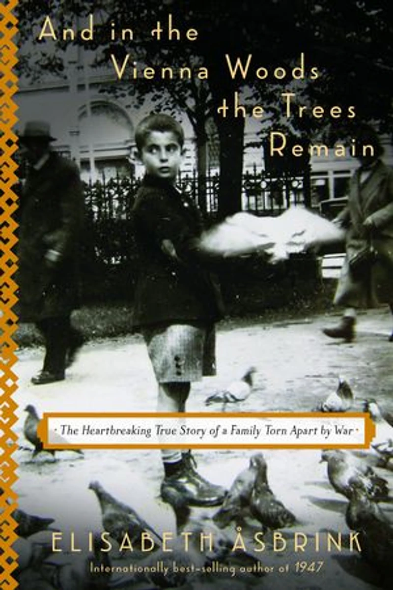 AND The VIENNA WOODS TREES REMAIN: Heartbreaking True Story of a Family Torn Apart by War