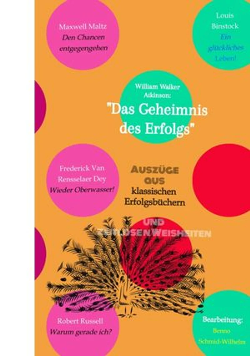 Klassische Erfolgsbücher und zeitlose Weisheiten: von William Walker Atkinson und 13 weiteren Autoren