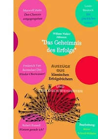 Klassische Erfolgsbücher und zeitlose Weisheiten: von William Walker Atkinson und 13 weiteren Autoren