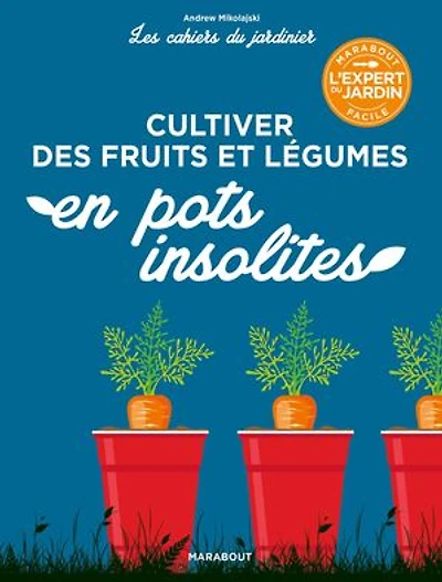 Cultiver des fruits et legumes en pots..