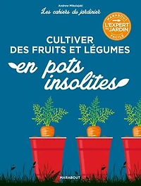 Cultiver des fruits et legumes en pots..