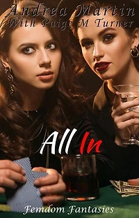 All In: Femdom Fantasies Book Two: Femdom Fantasies, #2