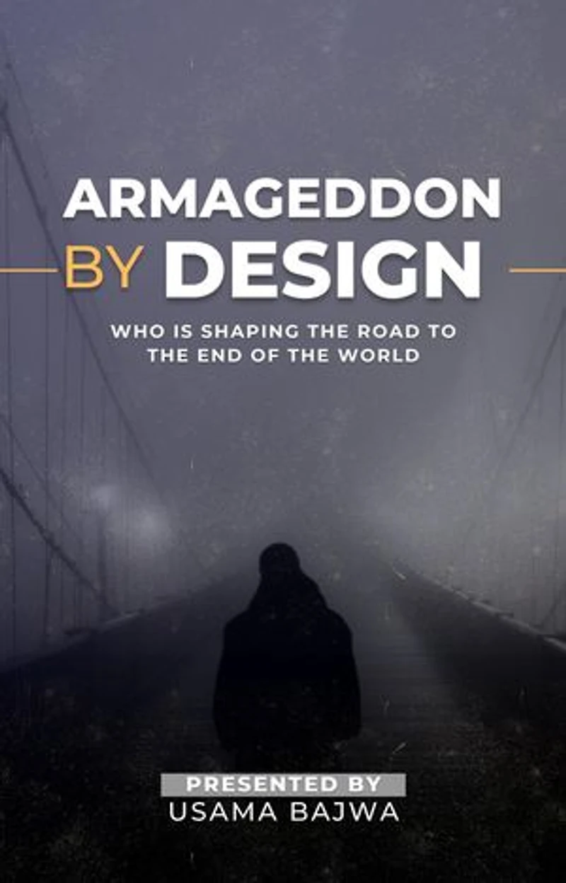 Armageddon by Design: Who Is Shaping the Road to the End of the World