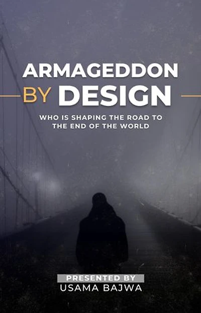 Armageddon by Design: Who Is Shaping the Road to the End of the World