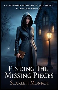 Finding The Missing Pieces: A Heart-Wrenching Tale of Secrets, Redemption, and Love