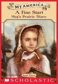 A Fine Start: Meg's Prairie Diary, Book Three (My America)