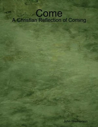 Come - A Christian Reflection of Coming