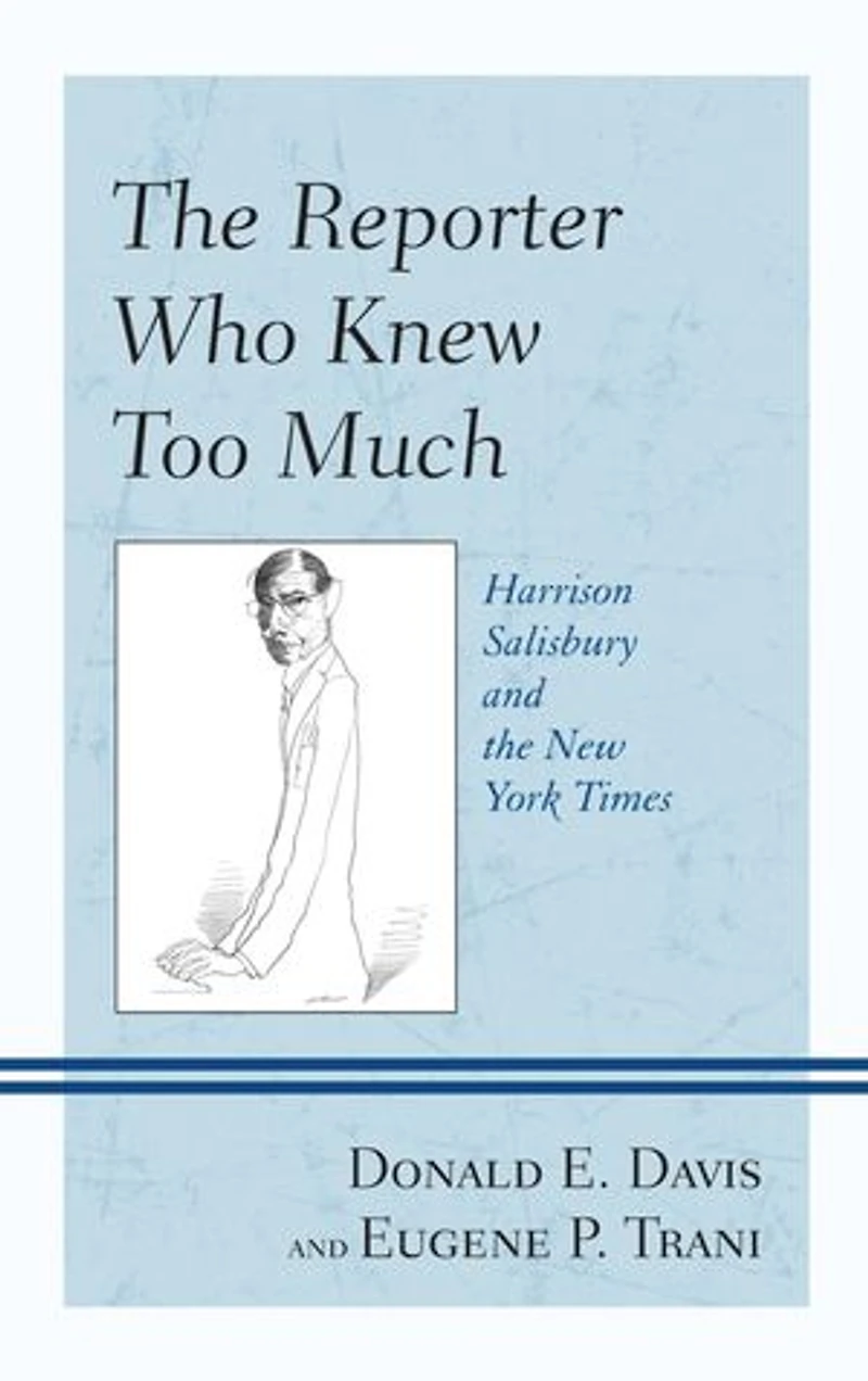 the Reporter Who Knew Too Much: Harrison Salisbury and New York Times