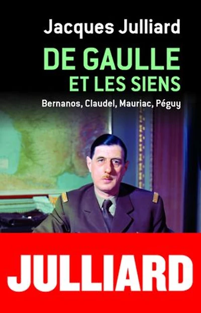 De Gaulle et les siens: Bernanos, Claudel, Mauriac, Péguy