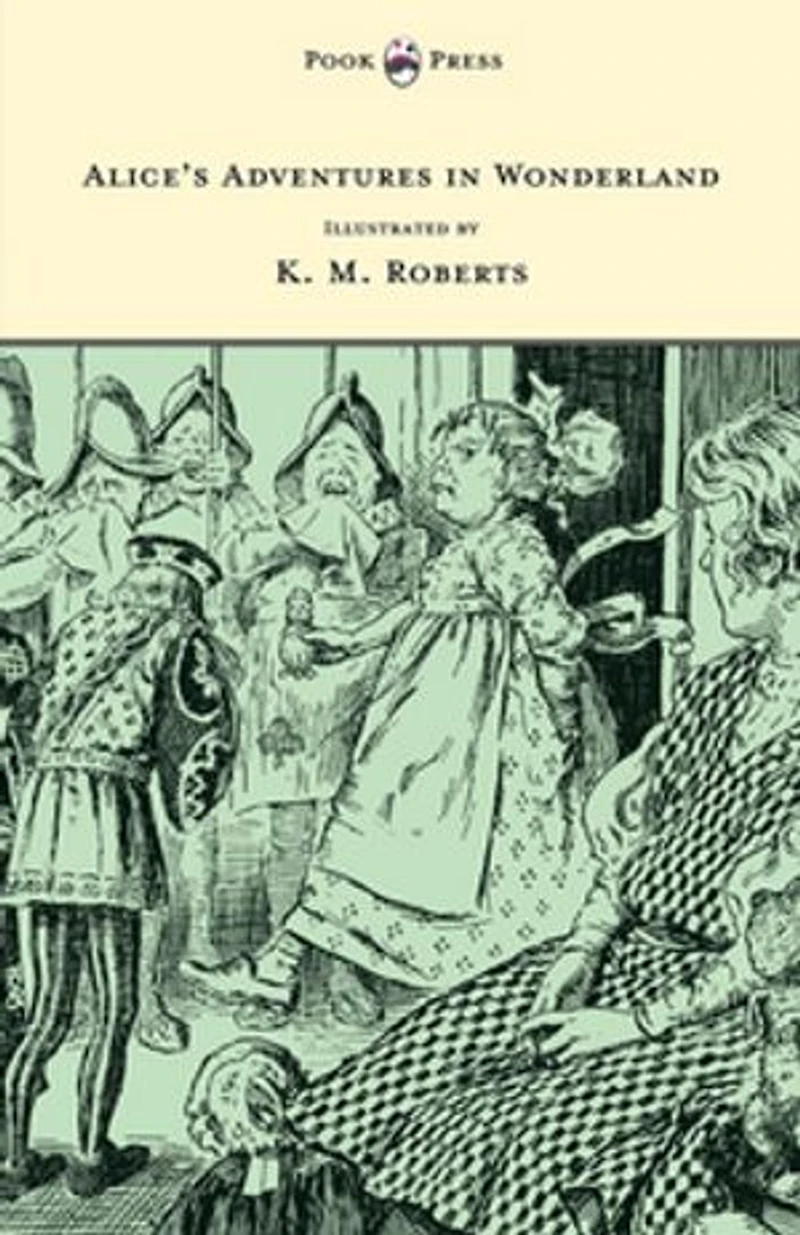 Alice's Adventures Wonderland - Illustrated by K. M. Roberts