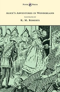 Alice's Adventures Wonderland - Illustrated by K. M. Roberts