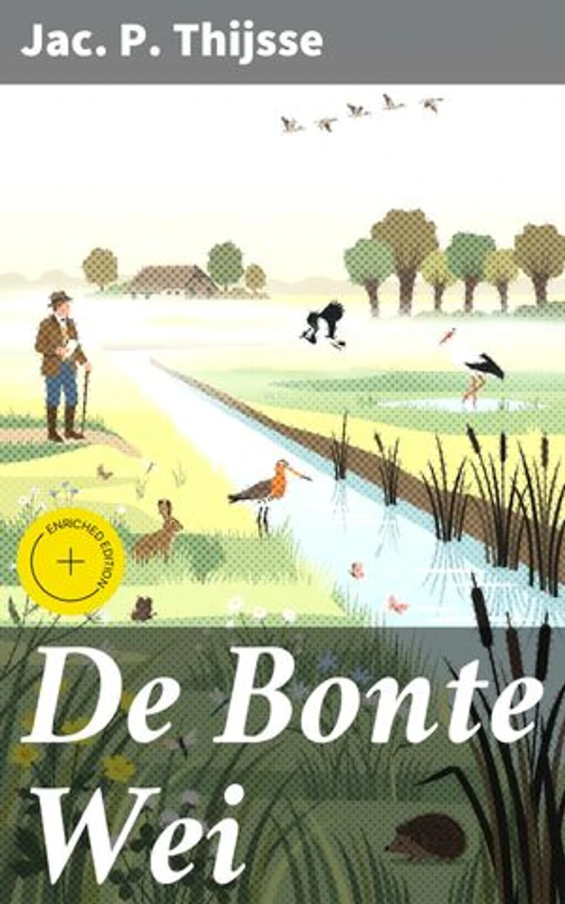 De Bonte Wei: Verrijkte editie. Ontdek de betoverende pracht van het Nederlandse landschap en zijn bewoners