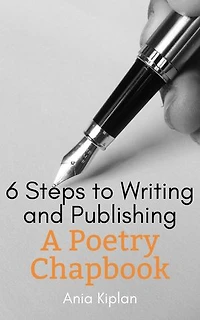 6 Steps to Writing and Publishing a Poetry Chapbook