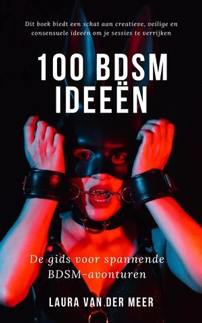 100 BDSM Ideeën. De gids voor spannende BDSM-avonturen