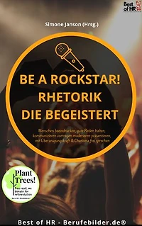 Be a Rockstar! Rhetorik die begeistert: incl. Bonus – Menschen beeindrucken, gute Reden halten, kommunizieren vortragen moderieren präsentieren, mit Überzeugungskraft & Charisma frei sprechen
