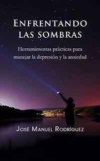 Enfrentando las Sombras: herramientas practicas para manejar la depresión y la ansiedad