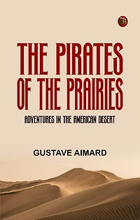The Pirates of the Prairies Adventures in the American Desert