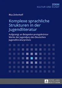 Komplexe sprachliche Strukturen der Jugendliteratur: Aufgezeigt an Beispielen preisgekroenter Werke Jugendjury des Deutschen Jugendliteraturpreises