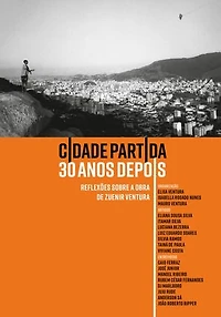 Cidade partida 30 anos depois: reflexões sobre a obra de Zuenir Ventura