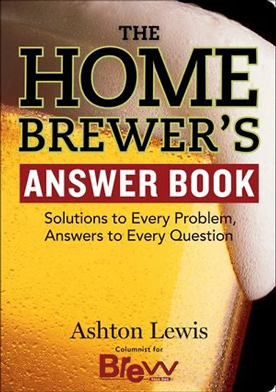 Homebrewer's Answer Book: Solutions to Every Problem, Answers Question