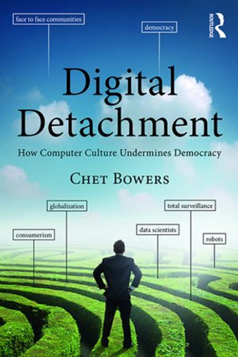 Digital Detachment: How Computer Culture Undermines Democracy