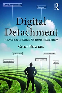 Digital Detachment: How Computer Culture Undermines Democracy