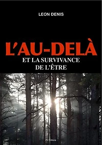 L'Au-delà et la survivance de l'être: Nouvelles preuves expérimentales