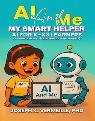 AI and Me My Smart Helper AI for K-K3 Learners (AI Education for Kindergarten-Grade 3)