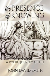 The Presence of Knowing: A Poetic Journey of Life
