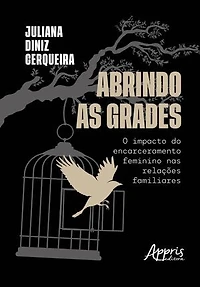 Abrindo As Grades: O impacto do Encarceramento Feminino Nas Relações Familiares