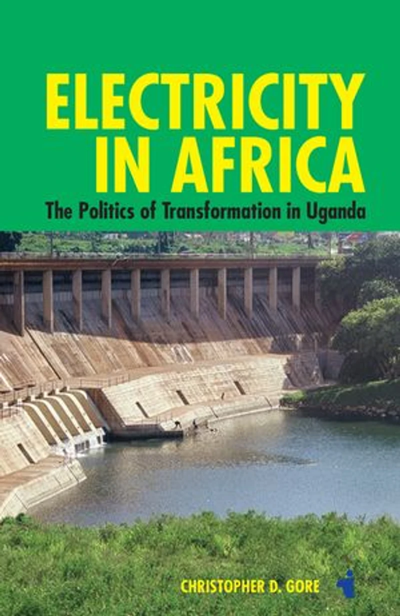 Electricity Africa: The Politics of Transformation Uganda