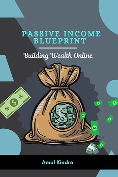Passive Income Blueprint: Building Wealth Online