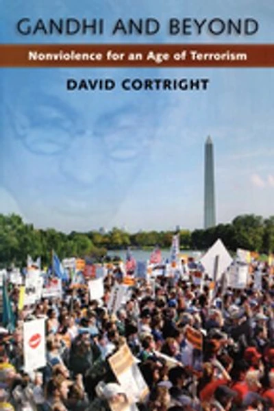 Gandhi and Beyond: Nonviolence for an Age of Terrorism