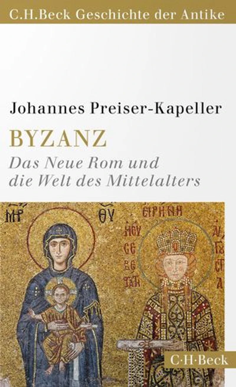 Byzanz: Das Neue Rom und die Welt des Mittelalters