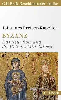 Byzanz: Das Neue Rom und die Welt des Mittelalters