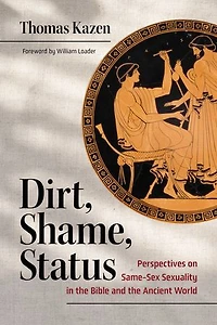 Dirt, Shame, Status: Perspectives on Same-Sex Sexuality the Bible and Ancient World